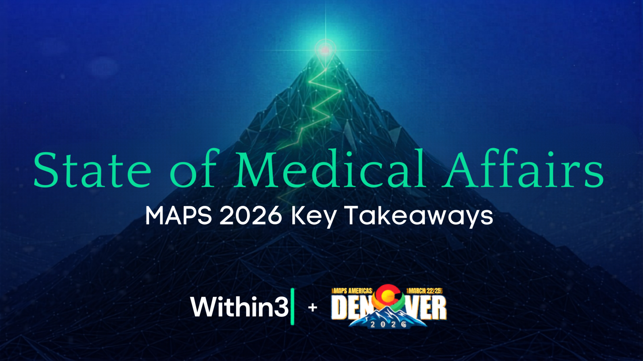 State Of Medical Affairs MAPS 2026 Key Takeaways Within3 W3 MAPS Americas 2026 2048x1152 